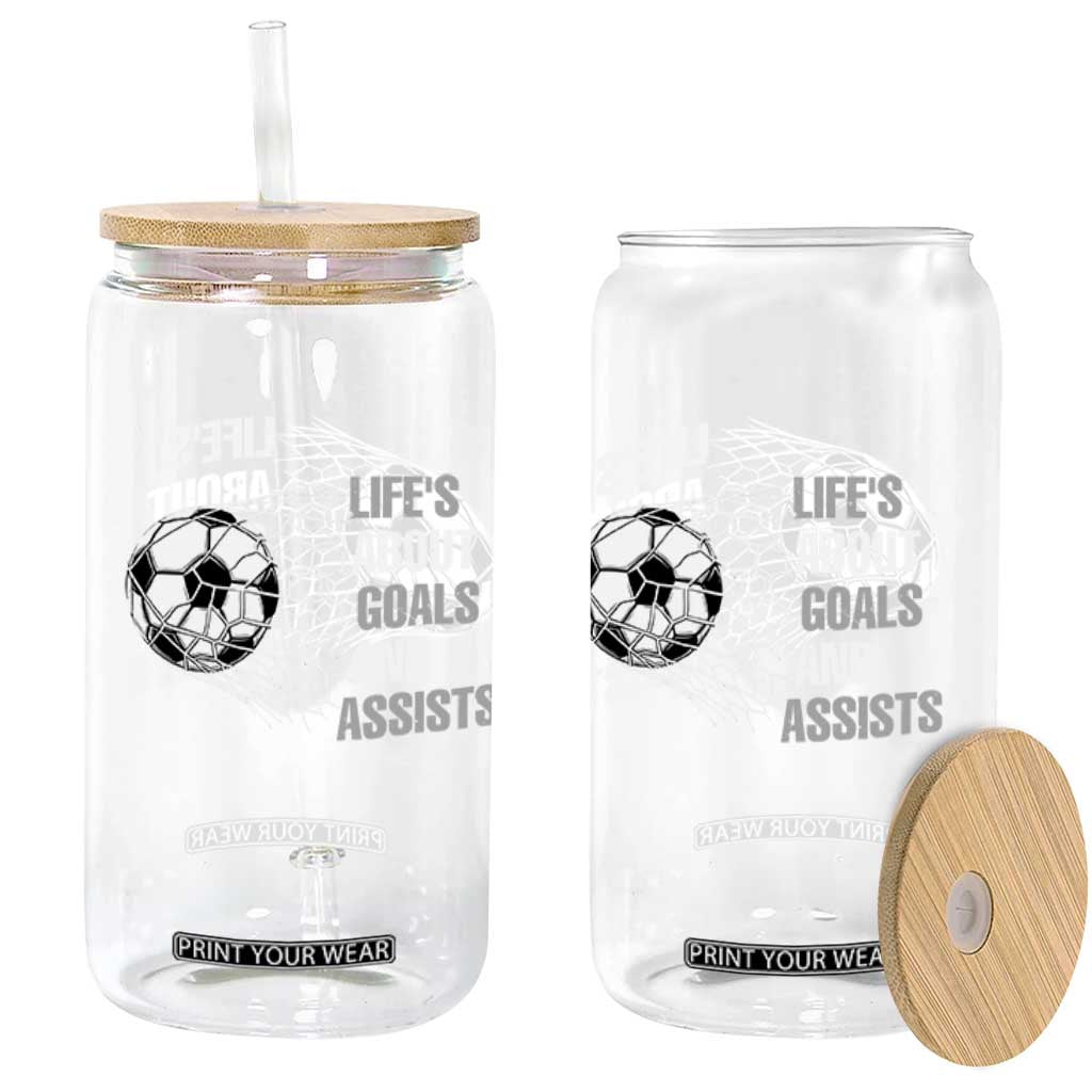 Funny Life Is About Goals And Assists Glass Can Soccer Lover TS12 Print Your Wear