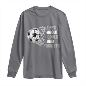 Funny Life Is About Goals And Assists Long Sleeve Shirt Soccer Lover TS12 Charcoal Print Your Wear
