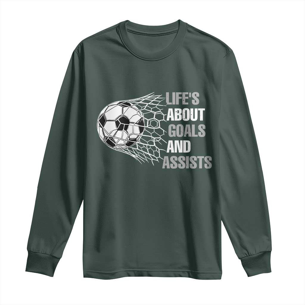 Funny Life Is About Goals And Assists Long Sleeve Shirt Soccer Lover TS12 Dark Forest Green Print Your Wear