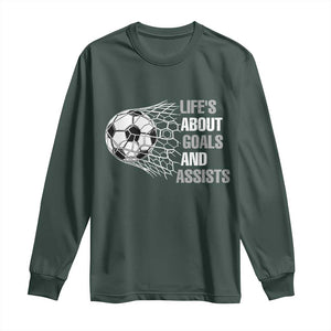 Funny Life Is About Goals And Assists Long Sleeve Shirt Soccer Lover TS12 Dark Forest Green Print Your Wear