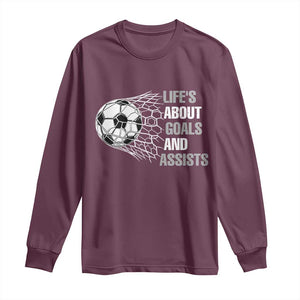 Funny Life Is About Goals And Assists Long Sleeve Shirt Soccer Lover TS12 Maroon Print Your Wear