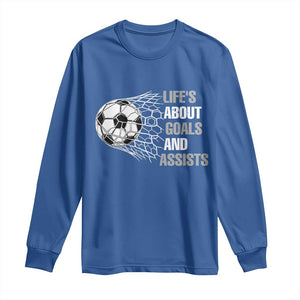 Funny Life Is About Goals And Assists Long Sleeve Shirt Soccer Lover TS12 Royal Blue Print Your Wear
