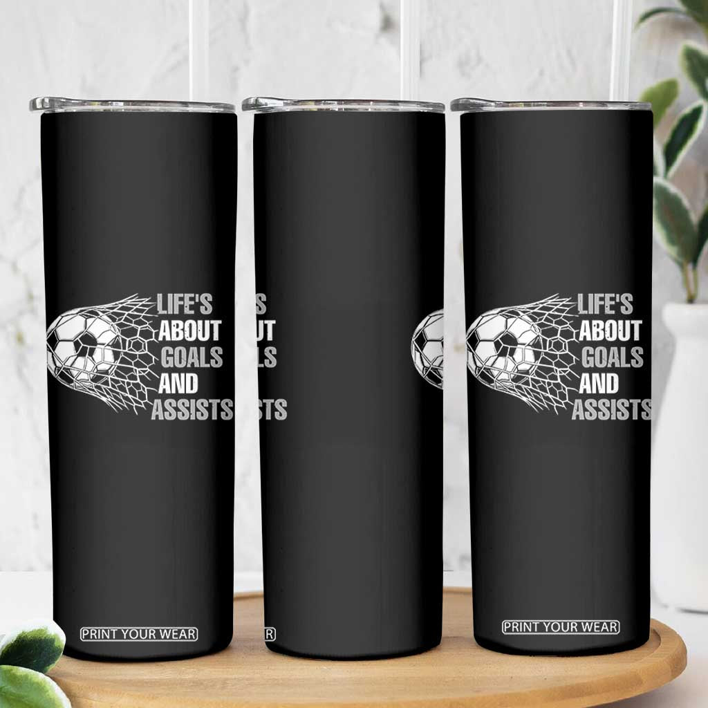 Funny Life Is About Goals And Assists Skinny Tumbler Soccer Lover TS12 Print Your Wear
