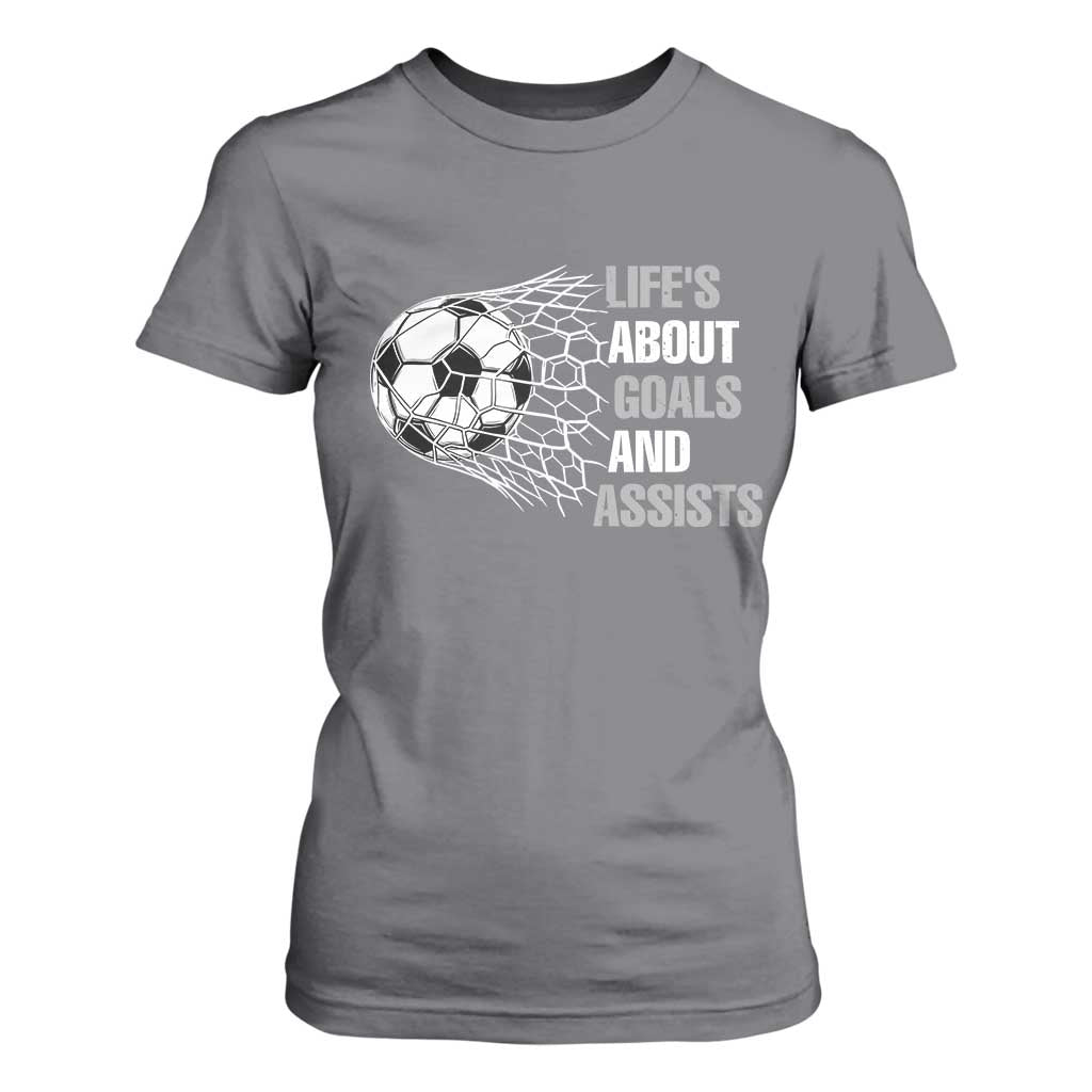 Funny Life Is About Goals And Assists T Shirt For Women Soccer Lover TS12 Charcoal Print Your Wear