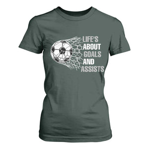 Funny Life Is About Goals And Assists T Shirt For Women Soccer Lover TS12 Dark Forest Green Print Your Wear