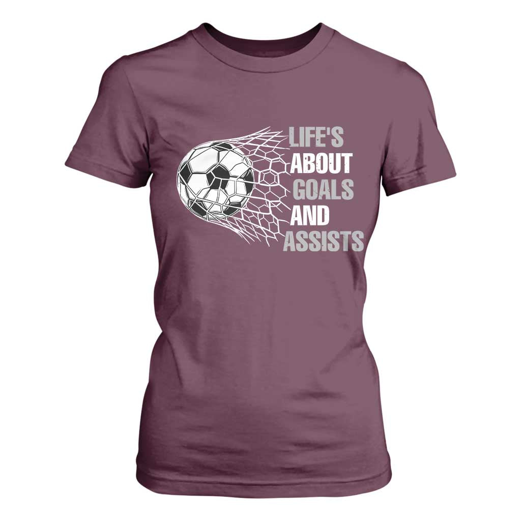 Funny Life Is About Goals And Assists T Shirt For Women Soccer Lover TS12 Maroon Print Your Wear