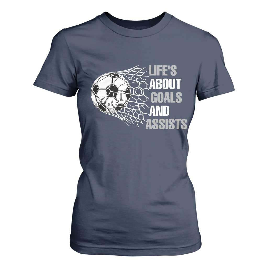 Funny Life Is About Goals And Assists T Shirt For Women Soccer Lover TS12 Navy Print Your Wear