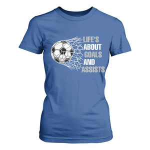 Funny Life Is About Goals And Assists T Shirt For Women Soccer Lover TS12 Royal Blue Print Your Wear