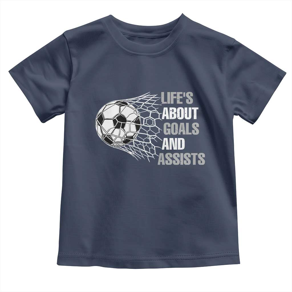 Funny Life Is About Goals And Assists Toddler T Shirt Soccer Lover TS12 Navy Print Your Wear
