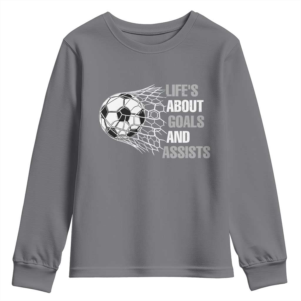 Funny Life Is About Goals And Assists Youth Sweatshirt Soccer Lover TS12 Charcoal Print Your Wear