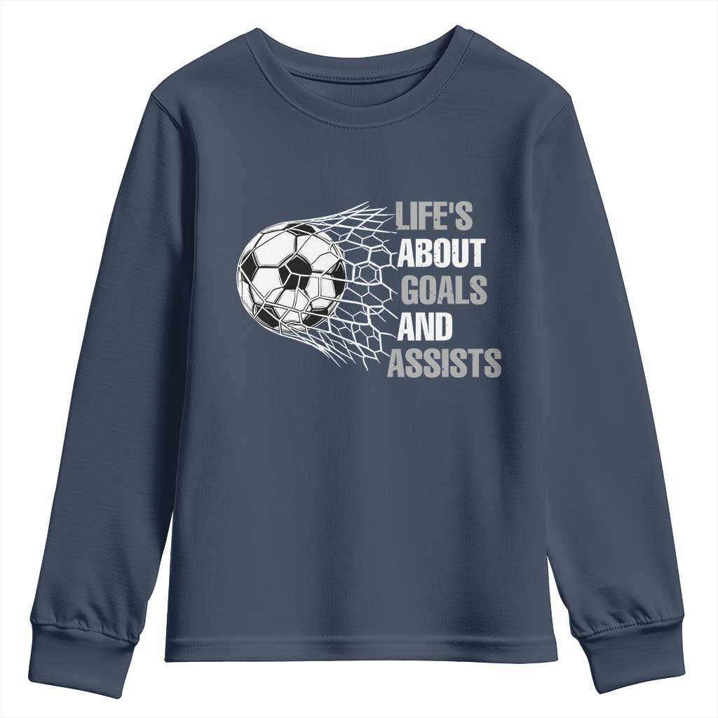Funny Life Is About Goals And Assists Youth Sweatshirt Soccer Lover TS12 Navy Print Your Wear