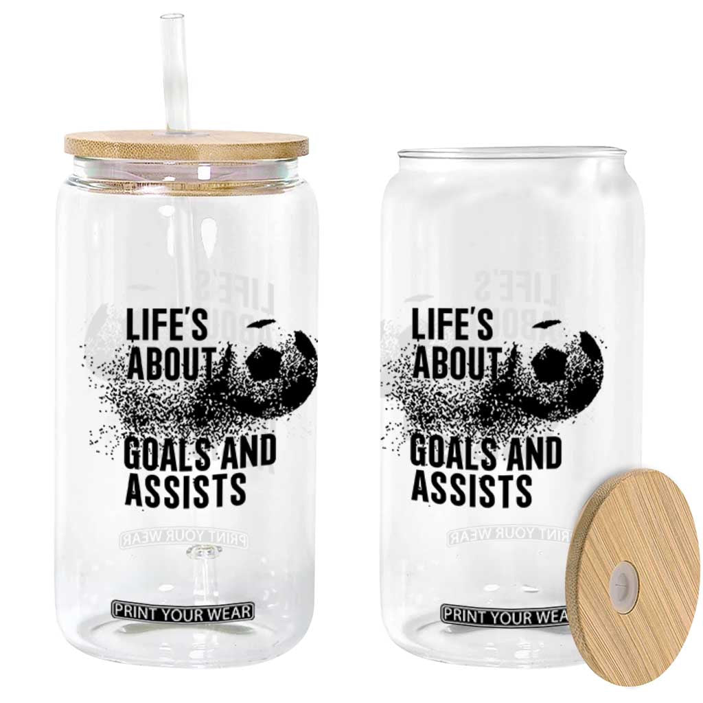 Funny Life Is About Goals And Assists Glass Can Goalkeepers Gifts TS12 Print Your Wear