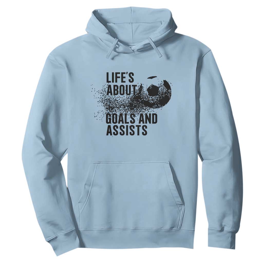 Funny Life Is About Goals And Assists Hoodie Goalkeepers Gifts TS12 Light Blue Print Your Wear