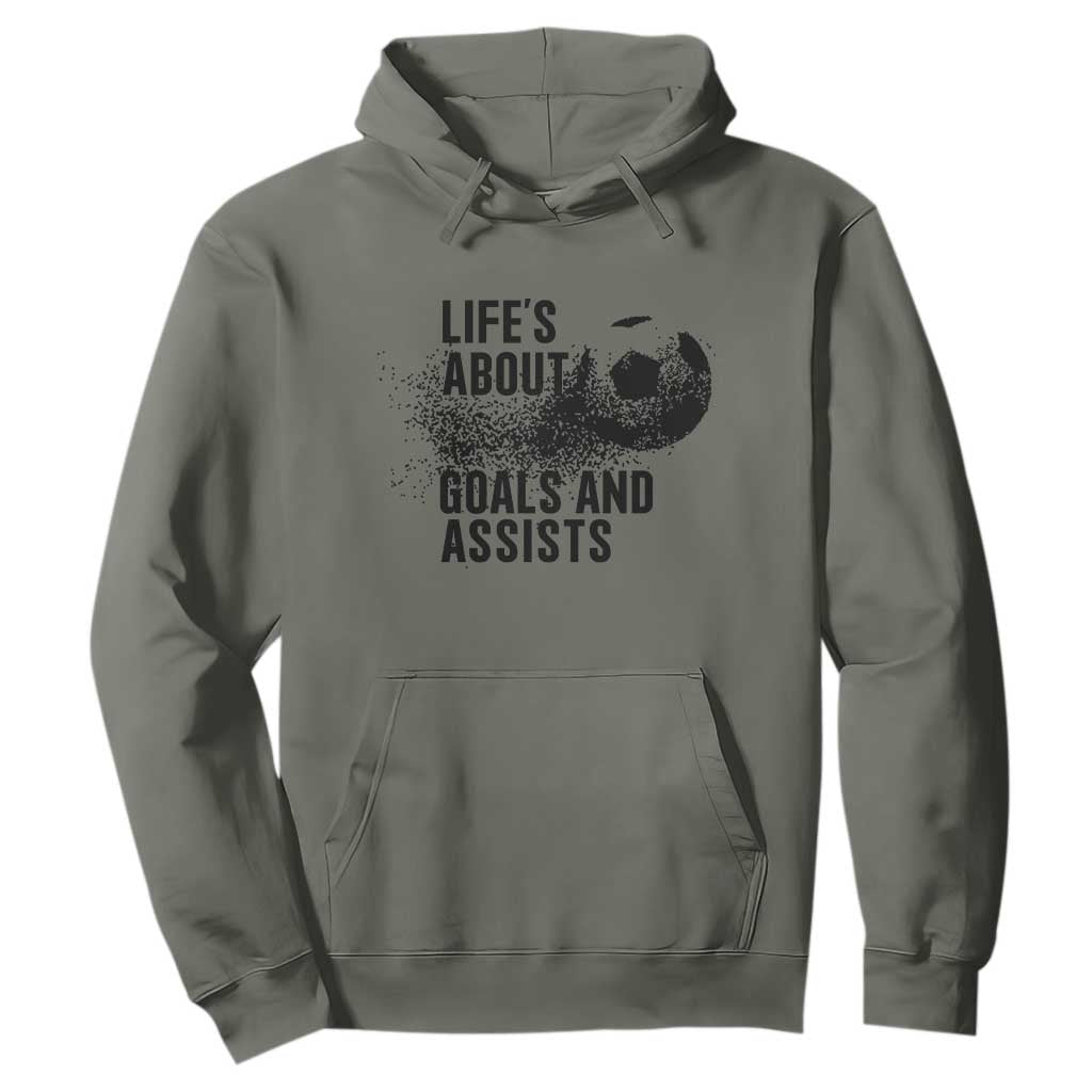 Funny Life Is About Goals And Assists Hoodie Goalkeepers Gifts TS12 Military Green Print Your Wear