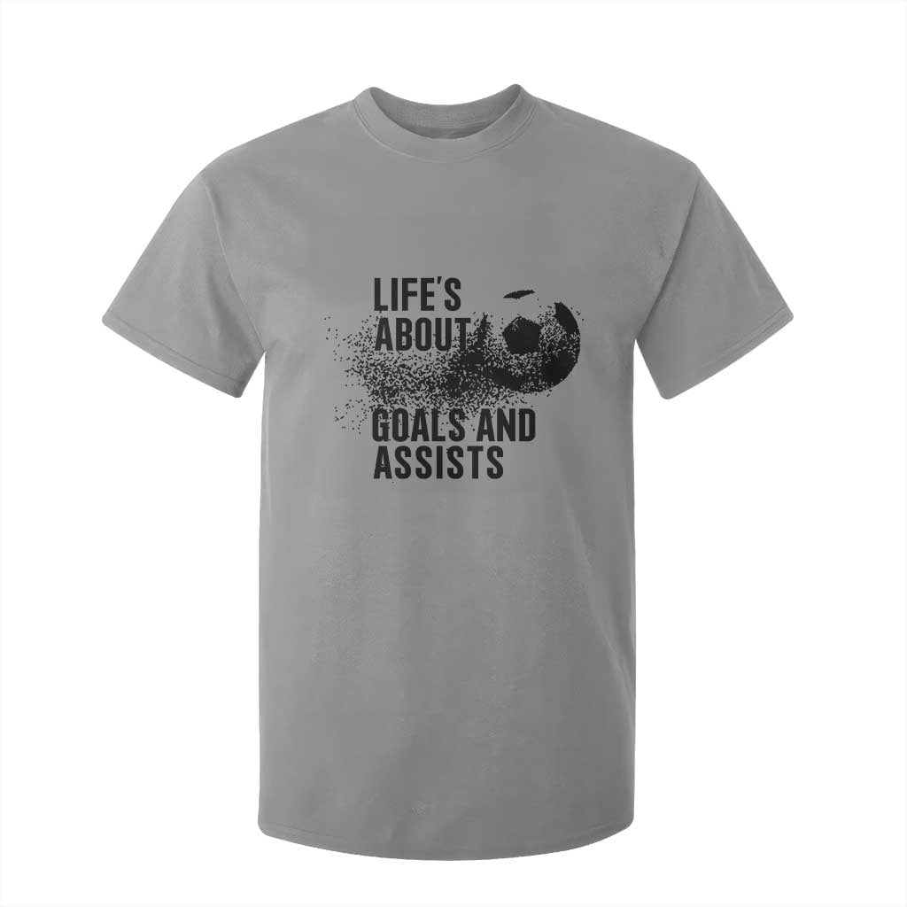 Funny Life Is About Goals And Assists T Shirt For Kid Goalkeepers Gifts TS12 Sport Gray Print Your Wear