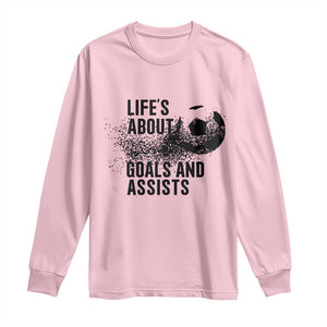 Funny Life Is About Goals And Assists Long Sleeve Shirt Goalkeepers Gifts TS12 Light Pink Print Your Wear
