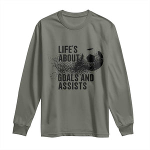 Funny Life Is About Goals And Assists Long Sleeve Shirt Goalkeepers Gifts TS12 Military Green Print Your Wear
