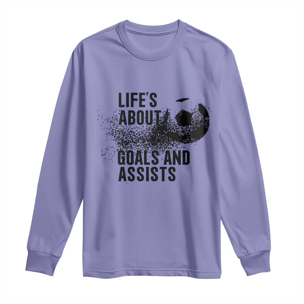 Funny Life Is About Goals And Assists Long Sleeve Shirt Goalkeepers Gifts TS12 Violet Print Your Wear