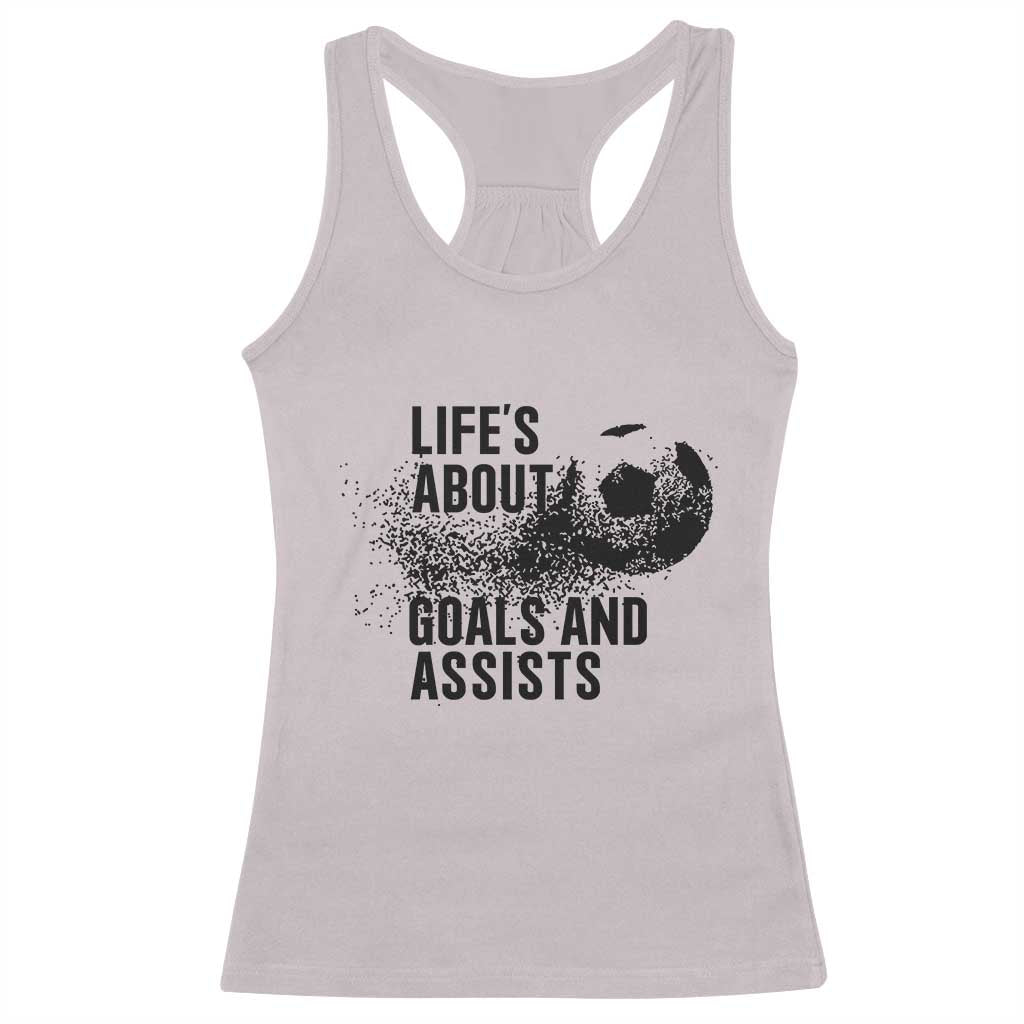 Funny Life Is About Goals And Assists Racerback Tank Top Goalkeepers Gifts TS12 Ice Gray Print Your Wear