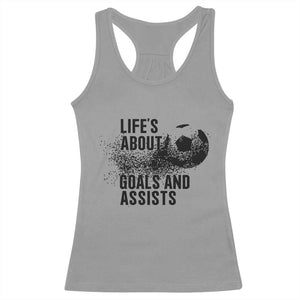 Funny Life Is About Goals And Assists Racerback Tank Top Goalkeepers Gifts TS12 Sport Gray Print Your Wear