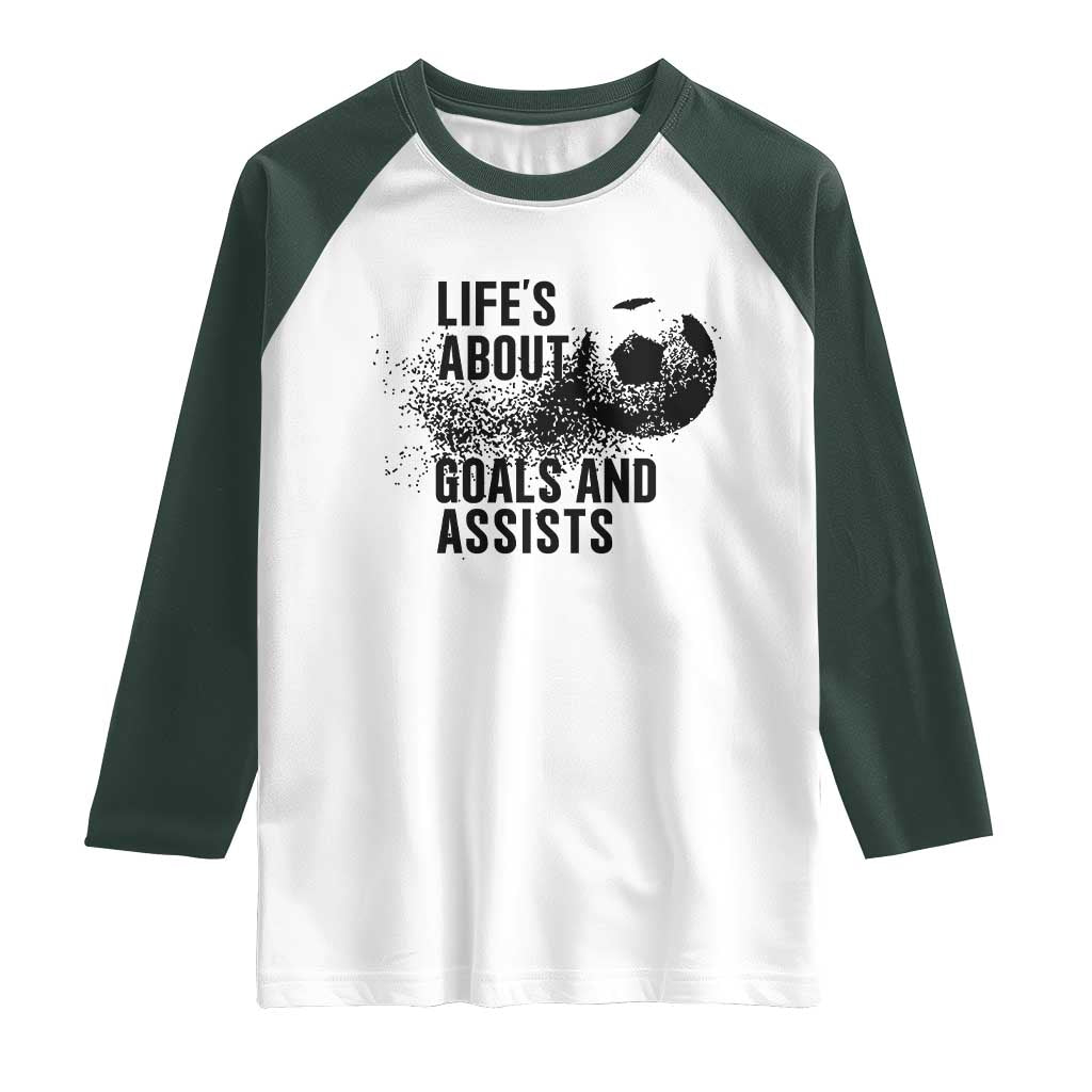 Funny Life Is About Goals And Assists Raglan Shirt Goalkeepers Gifts TS12 White Dark Forest Green Print Your Wear