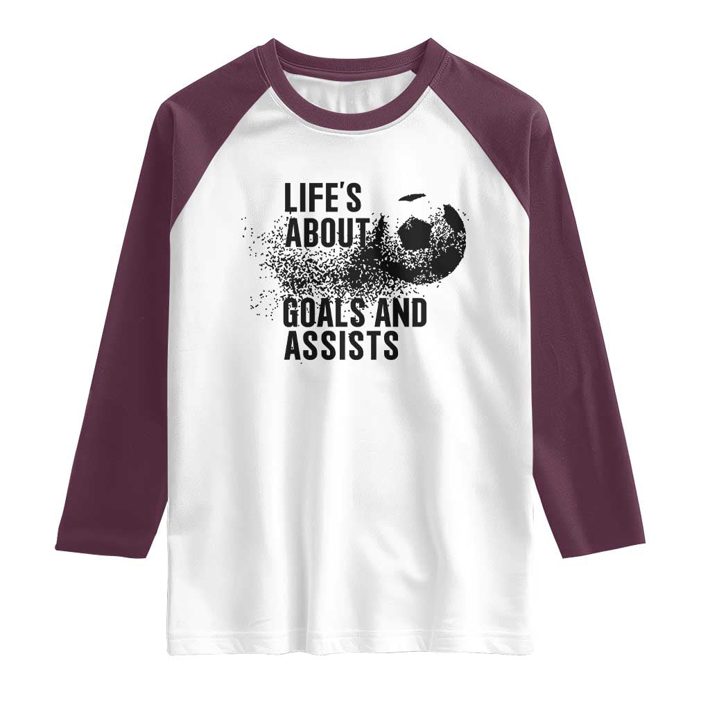 Funny Life Is About Goals And Assists Raglan Shirt Goalkeepers Gifts TS12 White Maroon Print Your Wear