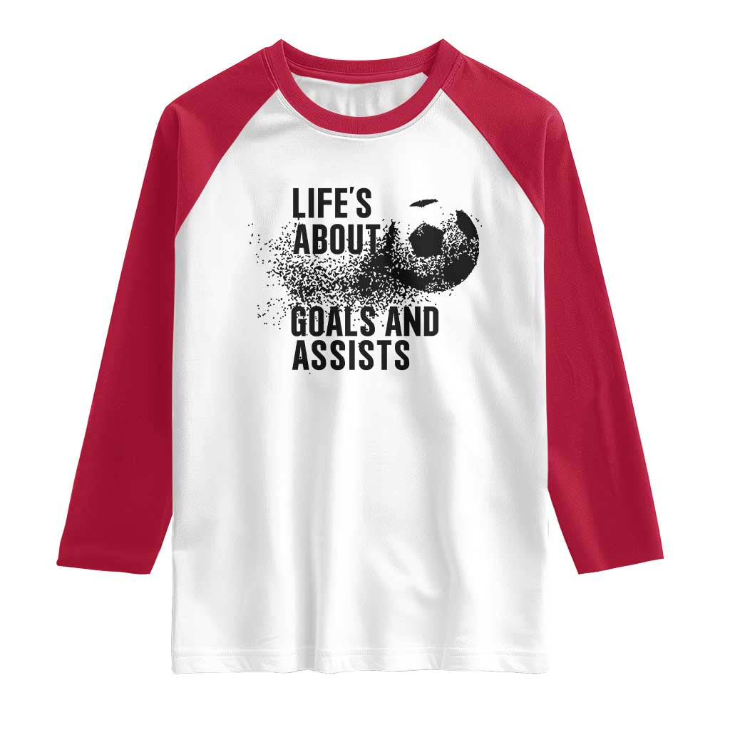Funny Life Is About Goals And Assists Raglan Shirt Goalkeepers Gifts TS12 White Red Print Your Wear