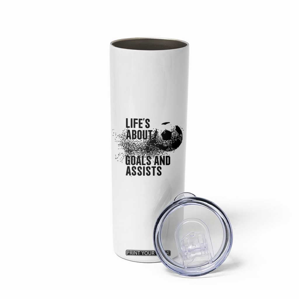 Funny Life Is About Goals And Assists Skinny Tumbler Goalkeepers Gifts TS12 Print Your Wear