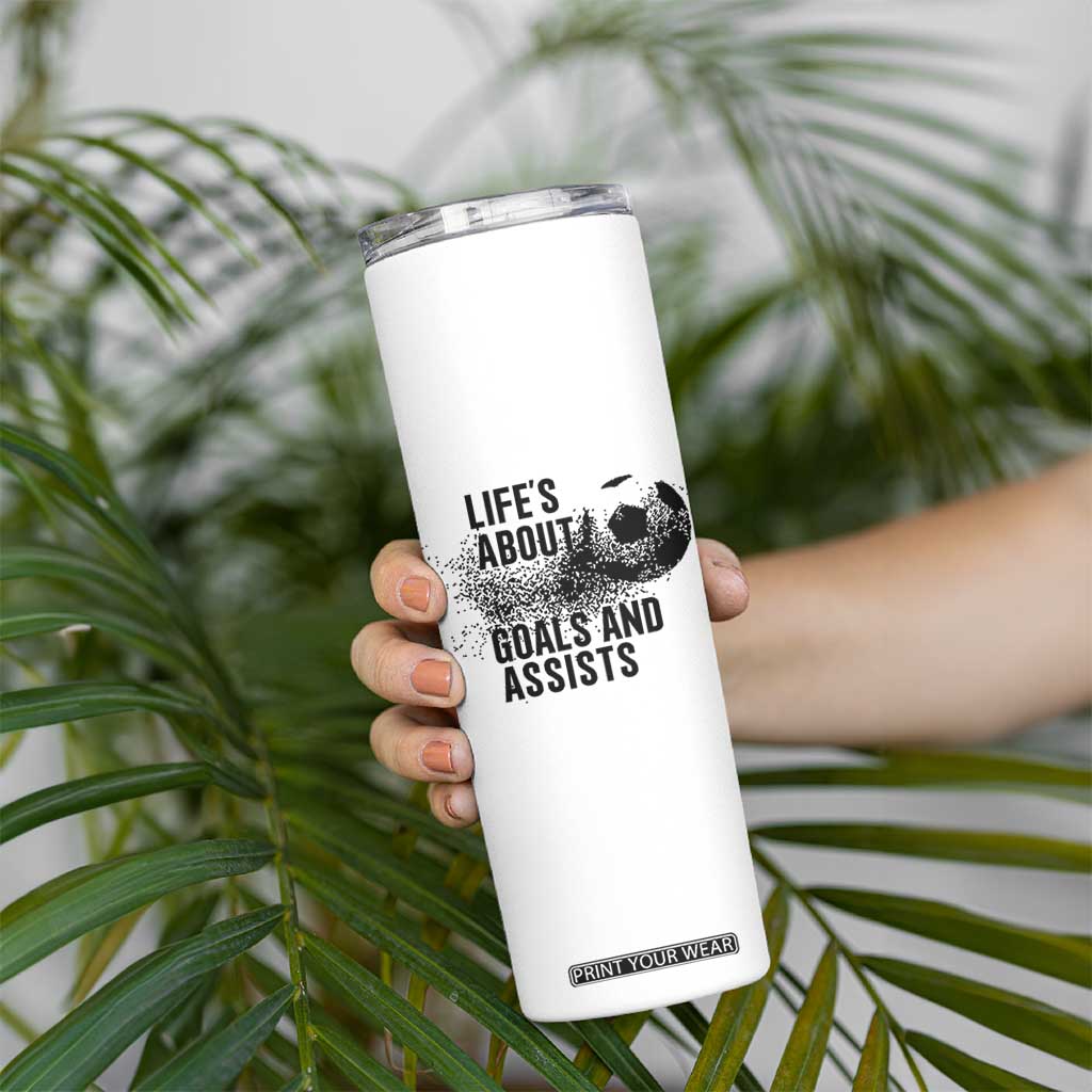 Funny Life Is About Goals And Assists Skinny Tumbler Goalkeepers Gifts TS12 Print Your Wear