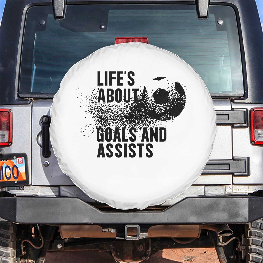 Funny Life Is About Goals And Assists Spare Tire Cover Goalkeepers Gifts TS12 No hole Black Print Your Wear