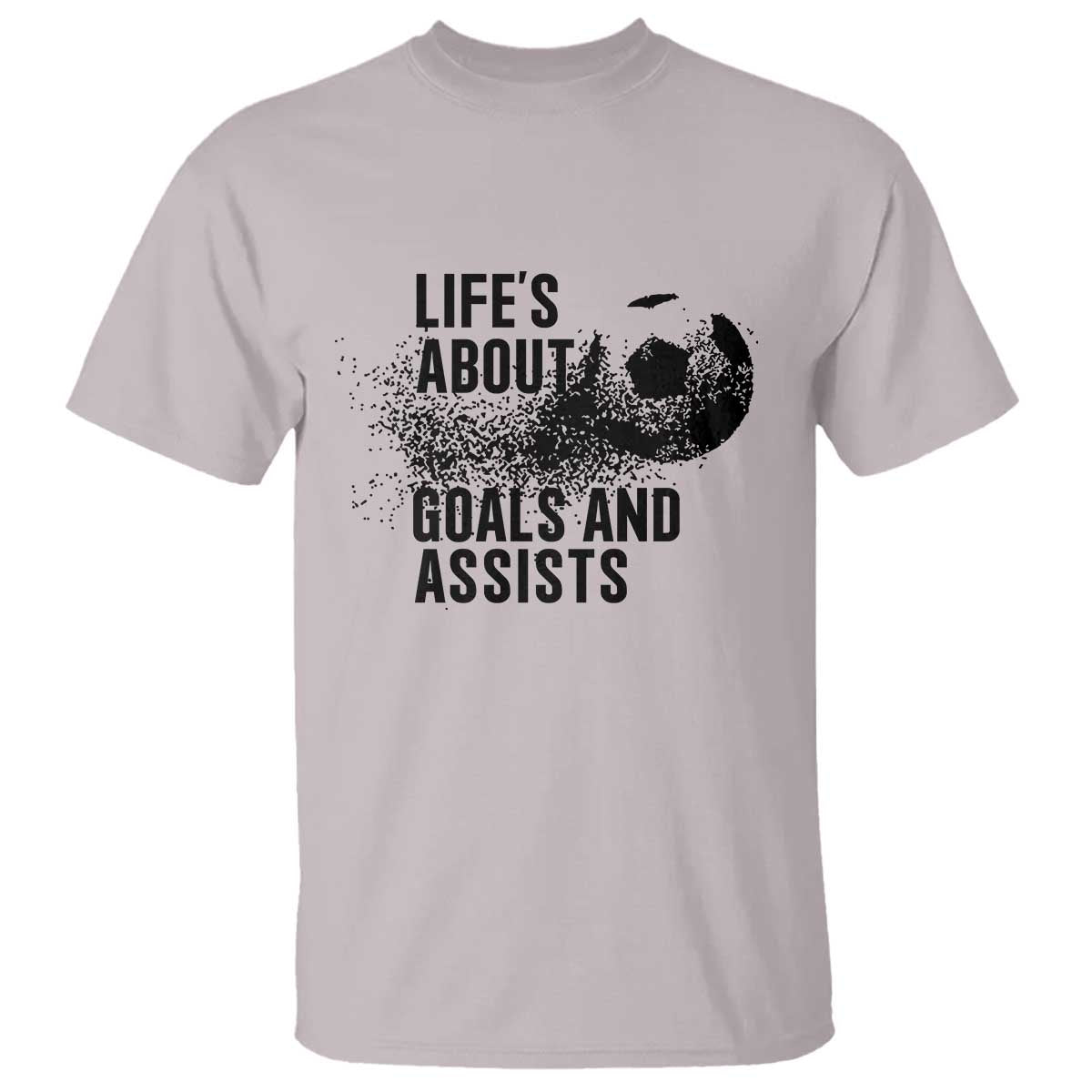 Funny Life Is About Goals And Assists T Shirt Goalkeepers Gifts TS12 Ice Gray Print Your Wear