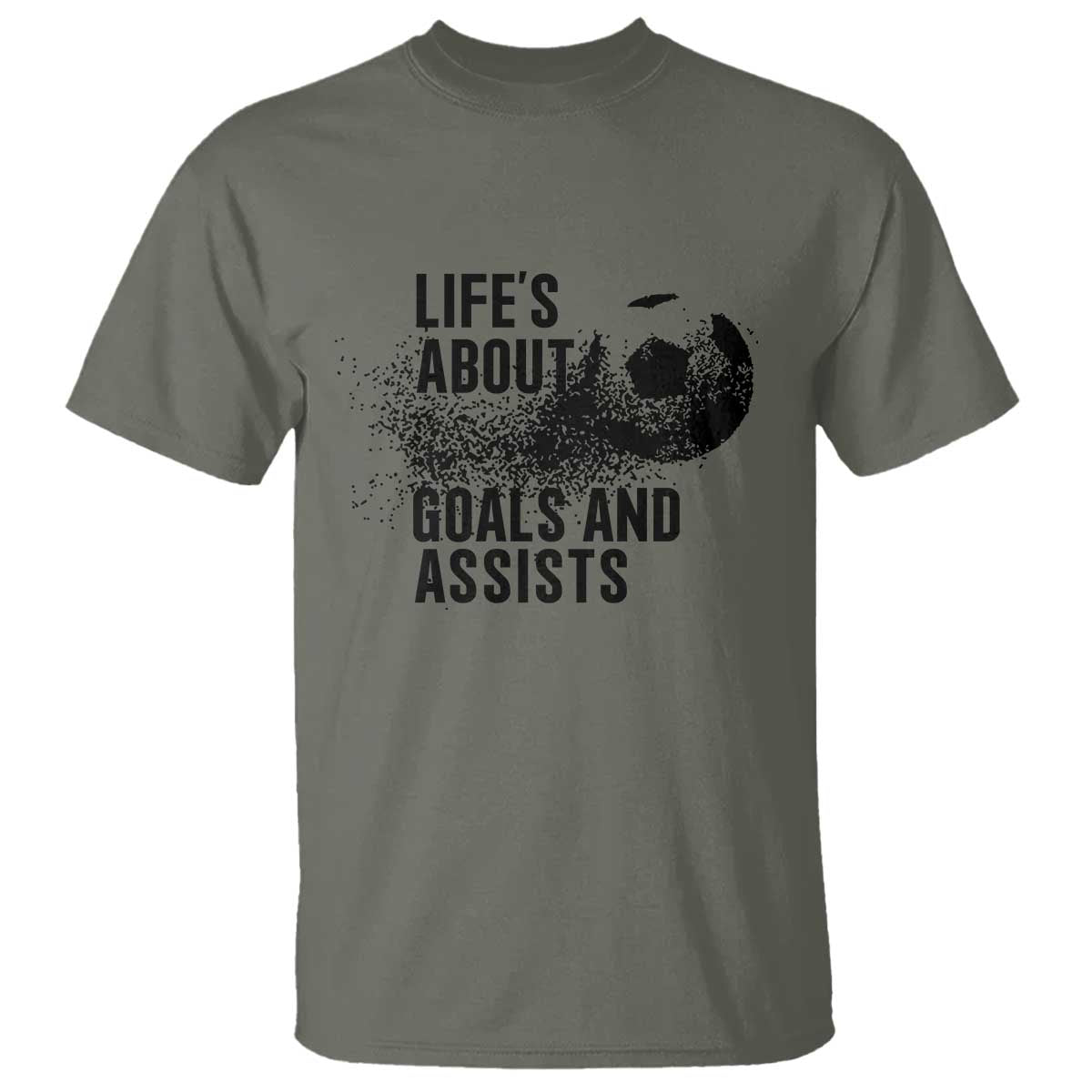 Funny Life Is About Goals And Assists T Shirt Goalkeepers Gifts TS12 Military Green Print Your Wear