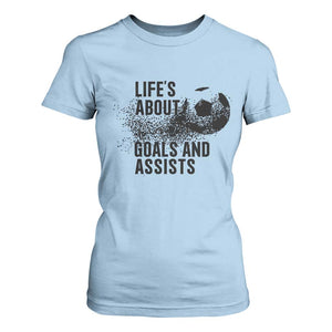 Funny Life Is About Goals And Assists T Shirt For Women Goalkeepers Gifts TS12 Light Blue Print Your Wear