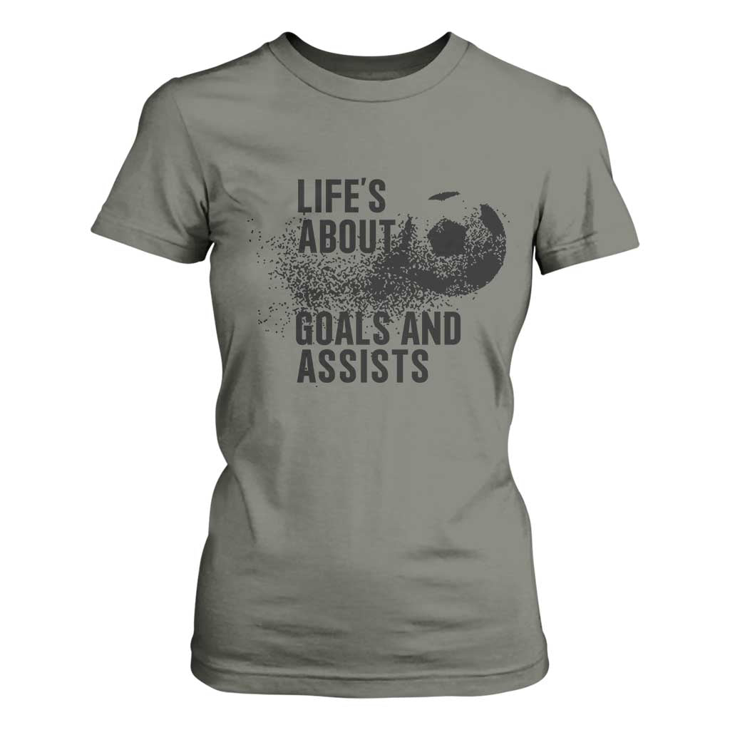 Funny Life Is About Goals And Assists T Shirt For Women Goalkeepers Gifts TS12 Military Green Print Your Wear