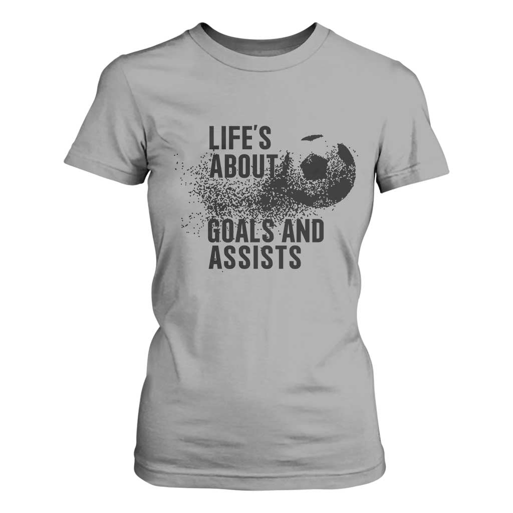 Funny Life Is About Goals And Assists T Shirt For Women Goalkeepers Gifts TS12 Sport Gray Print Your Wear