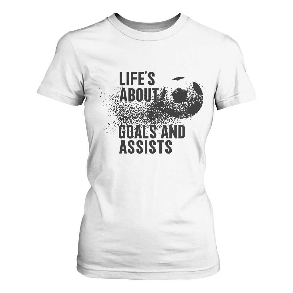 Funny Life Is About Goals And Assists T Shirt For Women Goalkeepers Gifts TS12 White Print Your Wear