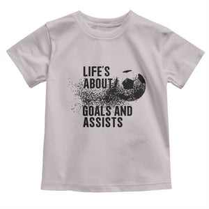 Funny Life Is About Goals And Assists Toddler T Shirt Goalkeepers Gifts TS12 Ice Gray Print Your Wear