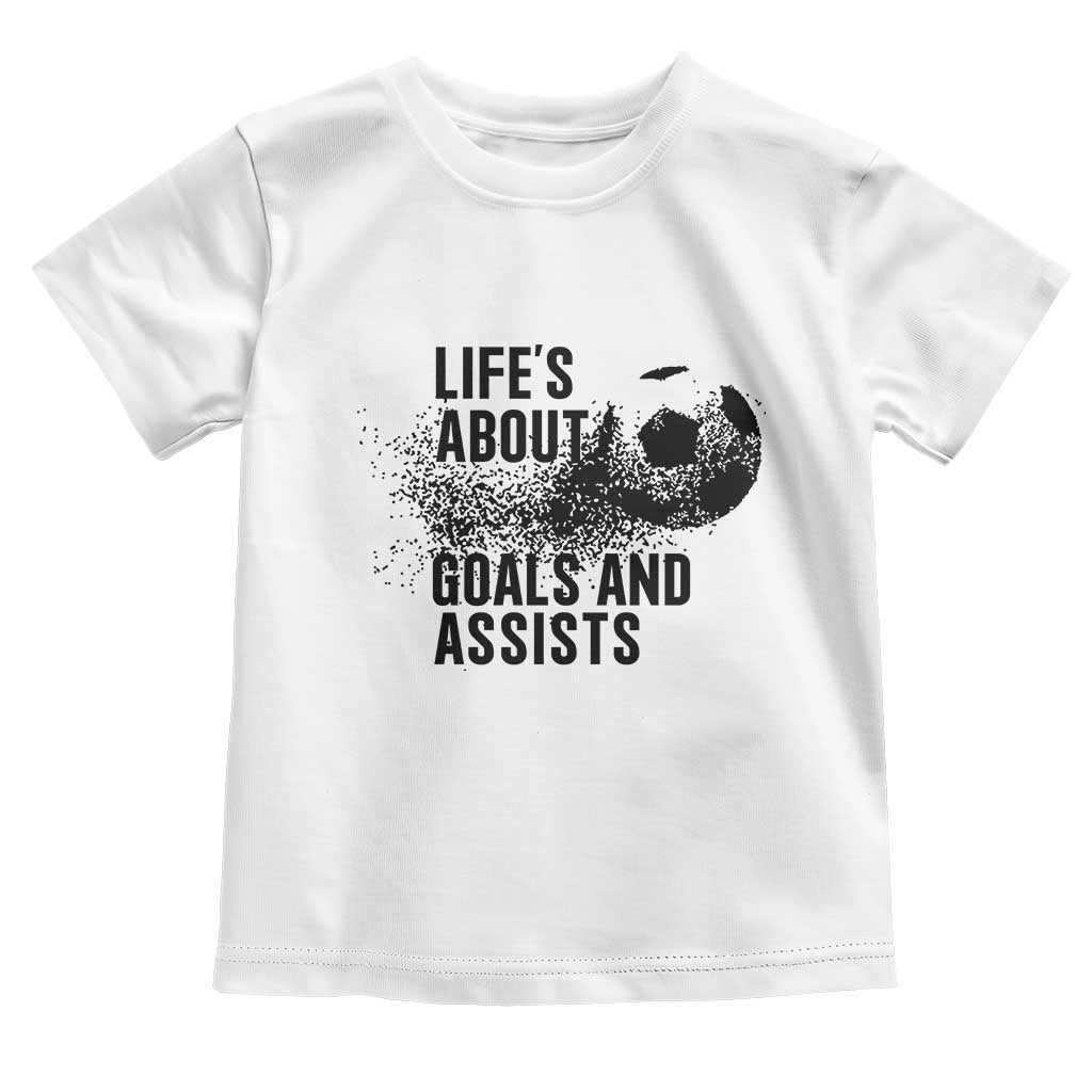 Funny Life Is About Goals And Assists Toddler T Shirt Goalkeepers Gifts TS12 White Print Your Wear