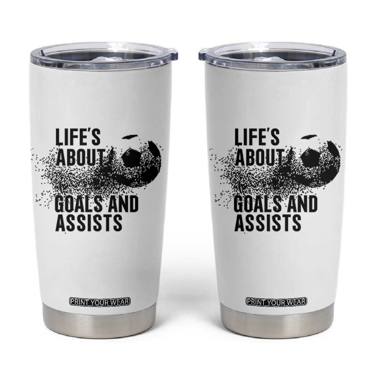 Funny Life Is About Goals And Assists Tumbler Cup Goalkeepers Gifts TS12 White Print Your Wear
