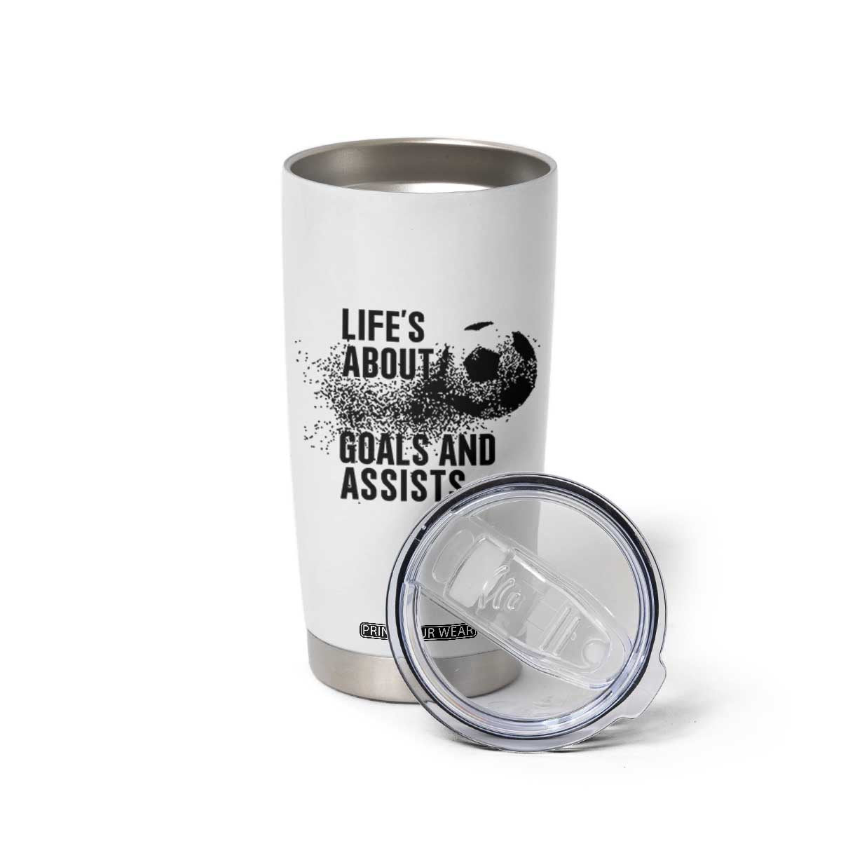 Funny Life Is About Goals And Assists Tumbler Cup Goalkeepers Gifts TS12 Print Your Wear