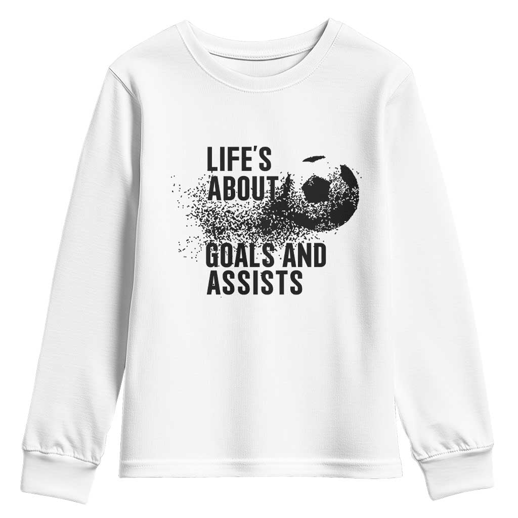 Funny Life Is About Goals And Assists Youth Sweatshirt Goalkeepers Gifts TS12 White Print Your Wear