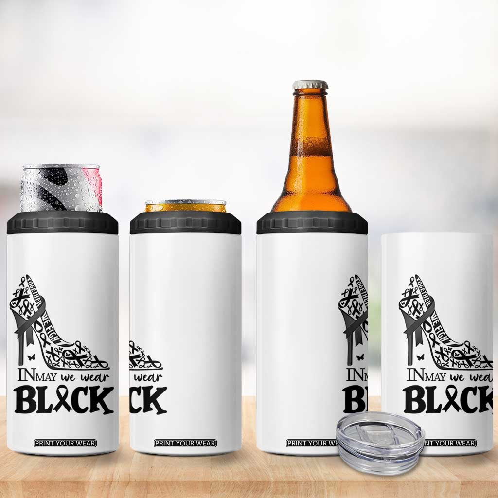 In May We Wear Black 4 in 1 Can Cooler Tumbler Skin Cancer Support Gift For Her TS12 Print Your Wear