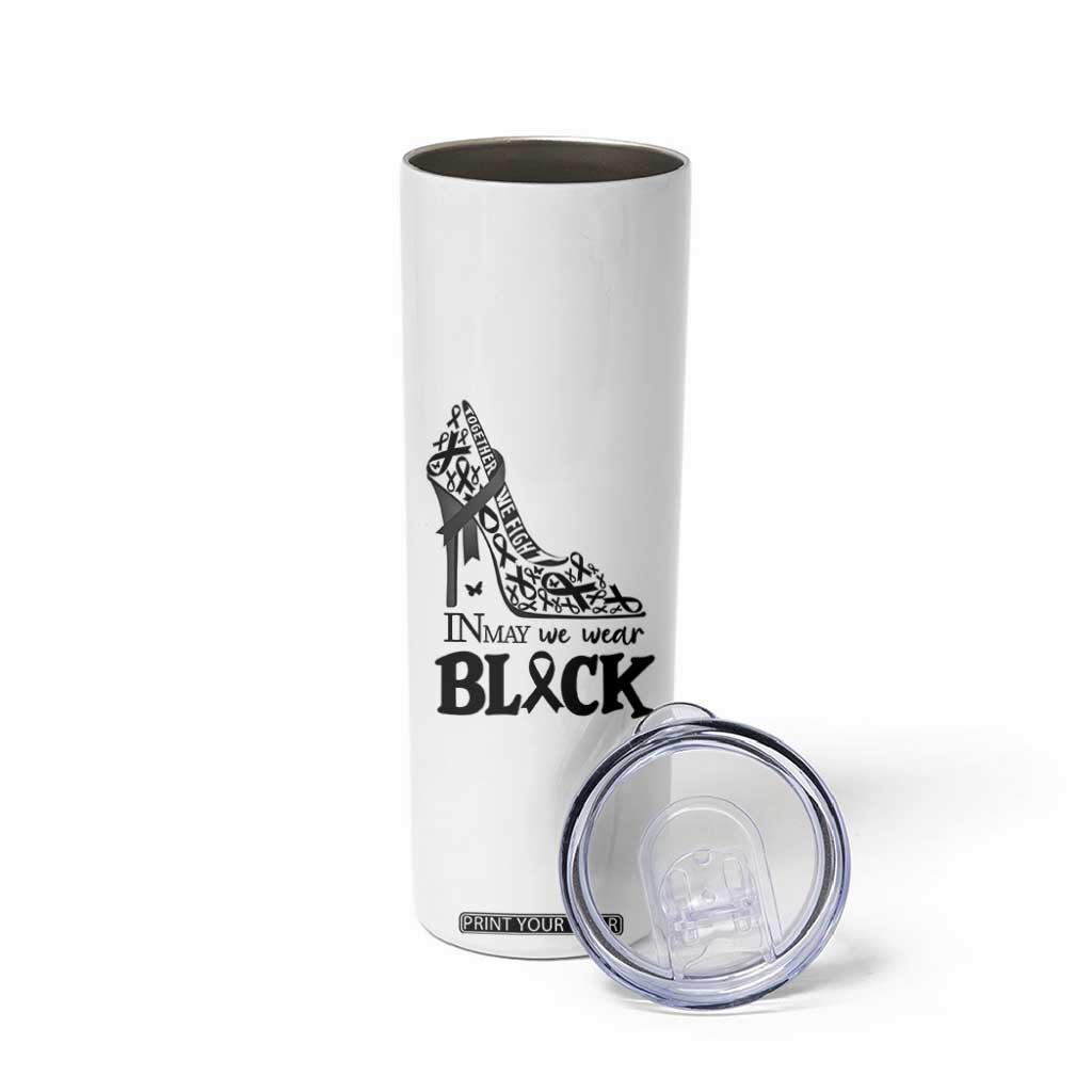 In May We Wear Black Skinny Tumbler Skin Cancer Support Gift For Her TS12 Print Your Wear