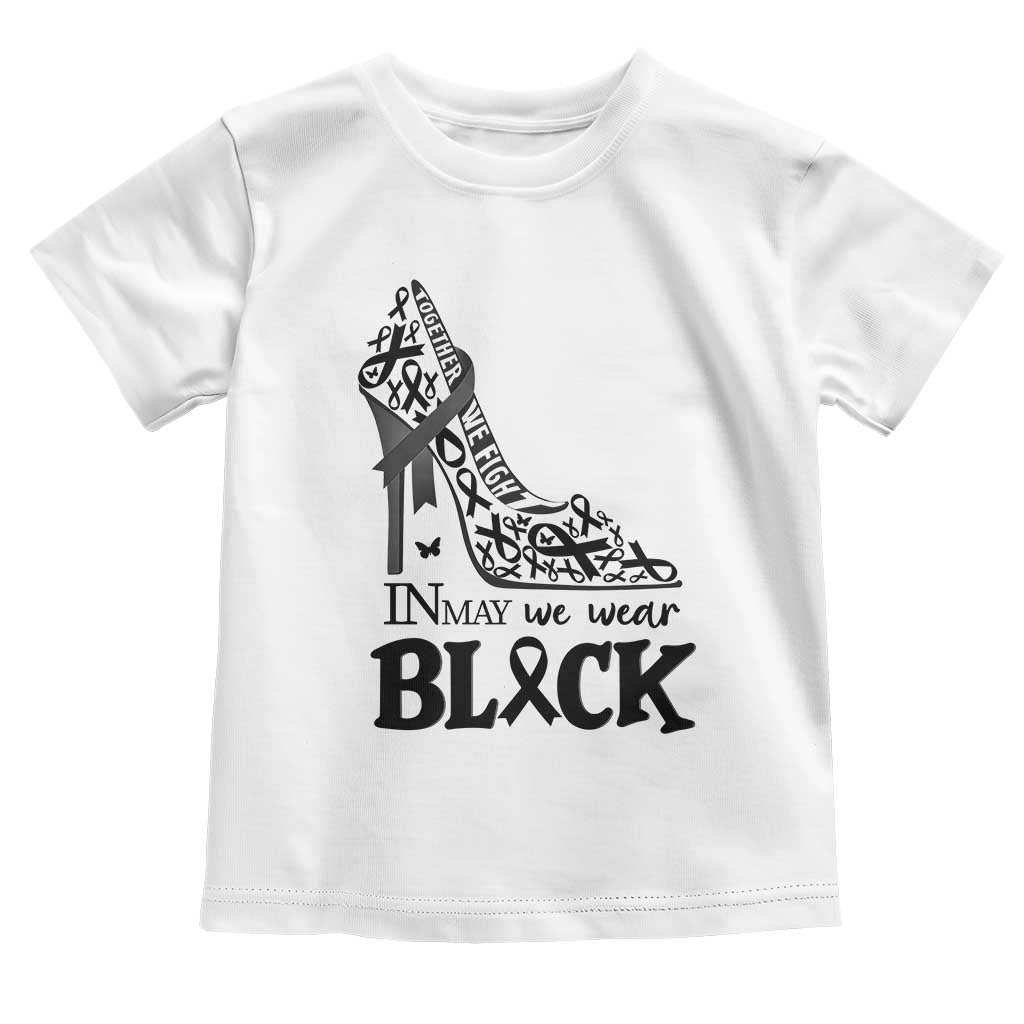 In May We Wear Black Toddler T Shirt Skin Cancer Support Gift For Her TS12 White Print Your Wear