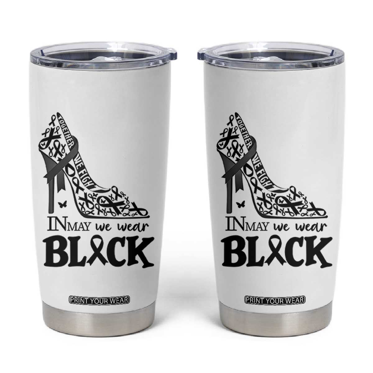 In May We Wear Black Tumbler Cup Skin Cancer Support Gift For Her TS12 White Print Your Wear