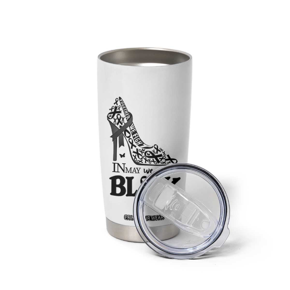In May We Wear Black Tumbler Cup Skin Cancer Support Gift For Her TS12 Print Your Wear