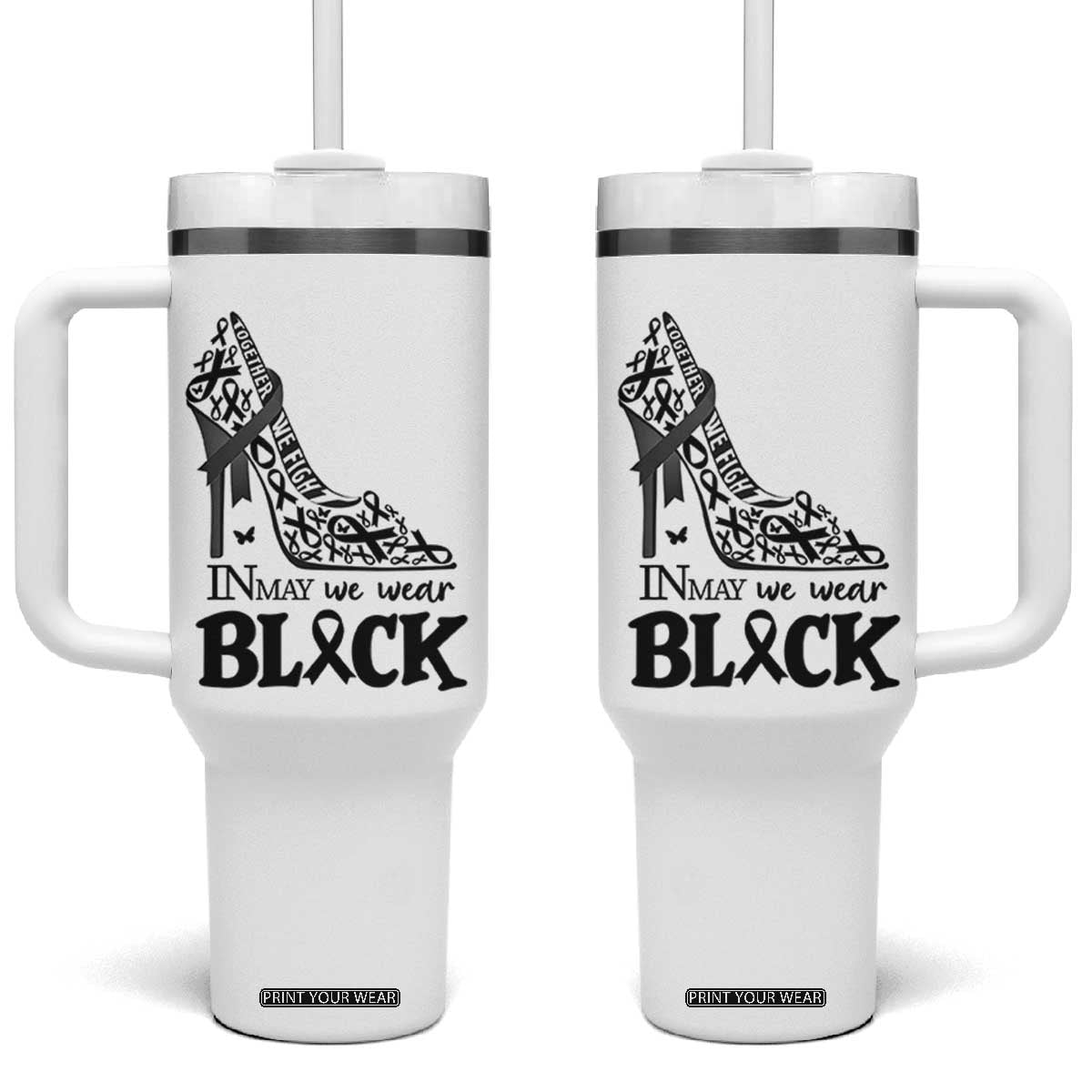 In May We Wear Black Tumbler With Handle Skin Cancer Support Gift For Her TS12 One Size: 40 oz White Print Your Wear