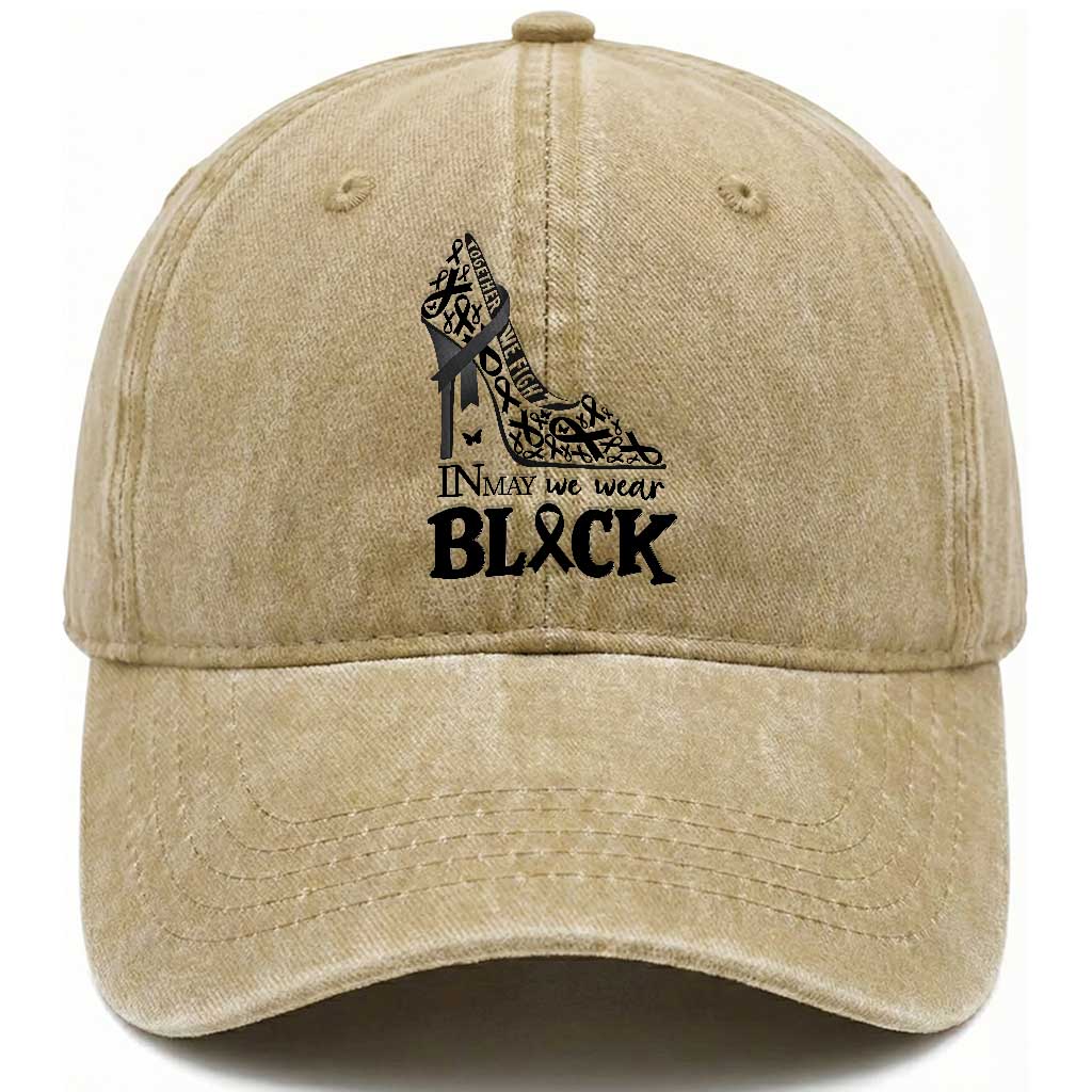 In May We Wear Black Washed Cotton Baseball Cap Skin Cancer Support Gift For Her TS12 Print Your Wear