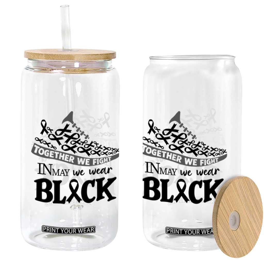 In May We Wear Black Glass Can Melanoma Support Family Gift TS12 Print Your Wear