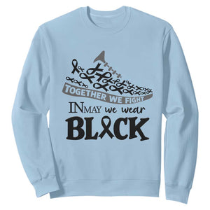 In May We Wear Black Sweatshirt Melanoma Support Family Gift TS12 Light Blue Print Your Wear